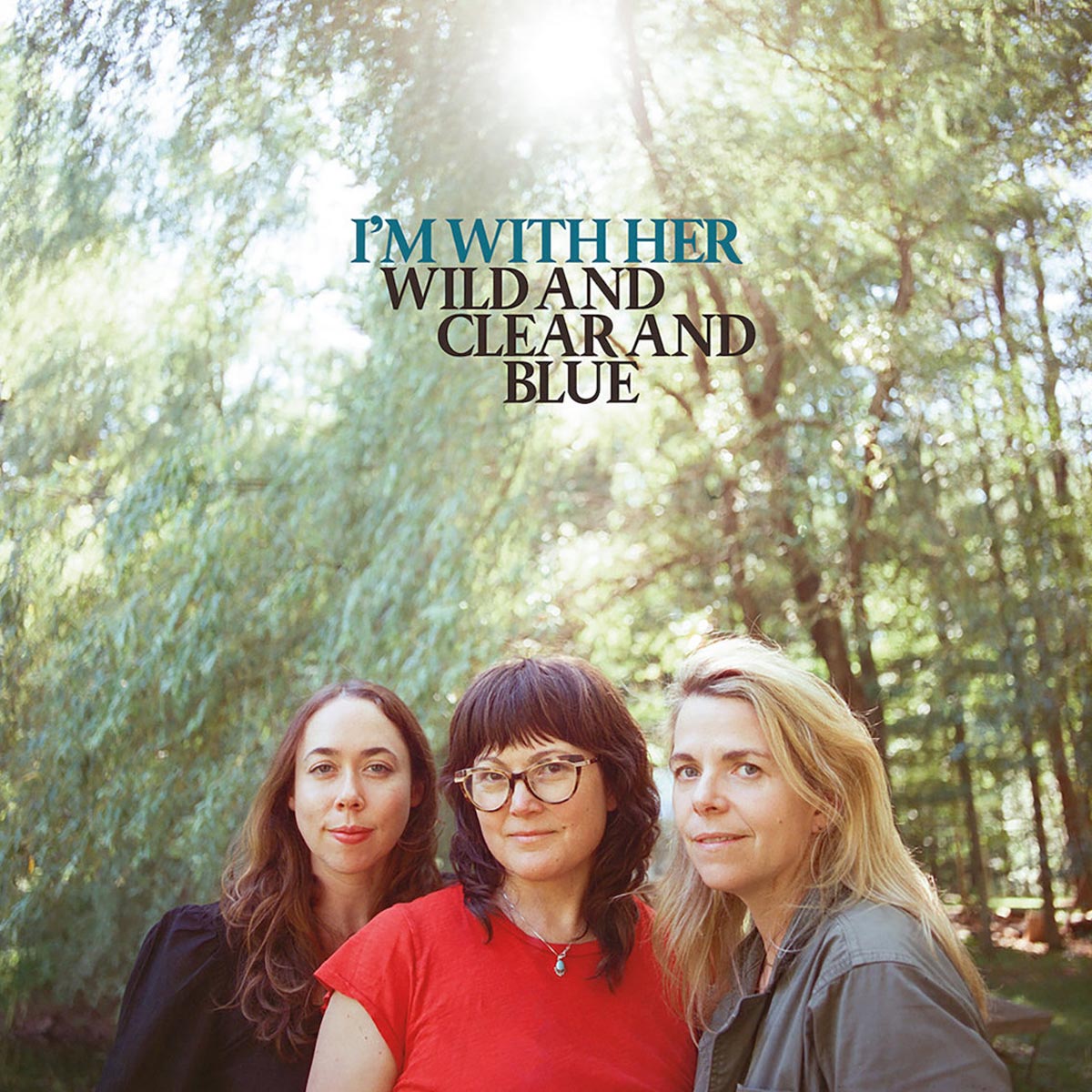 I’m With Her - Wild and Clear and Blue 2025